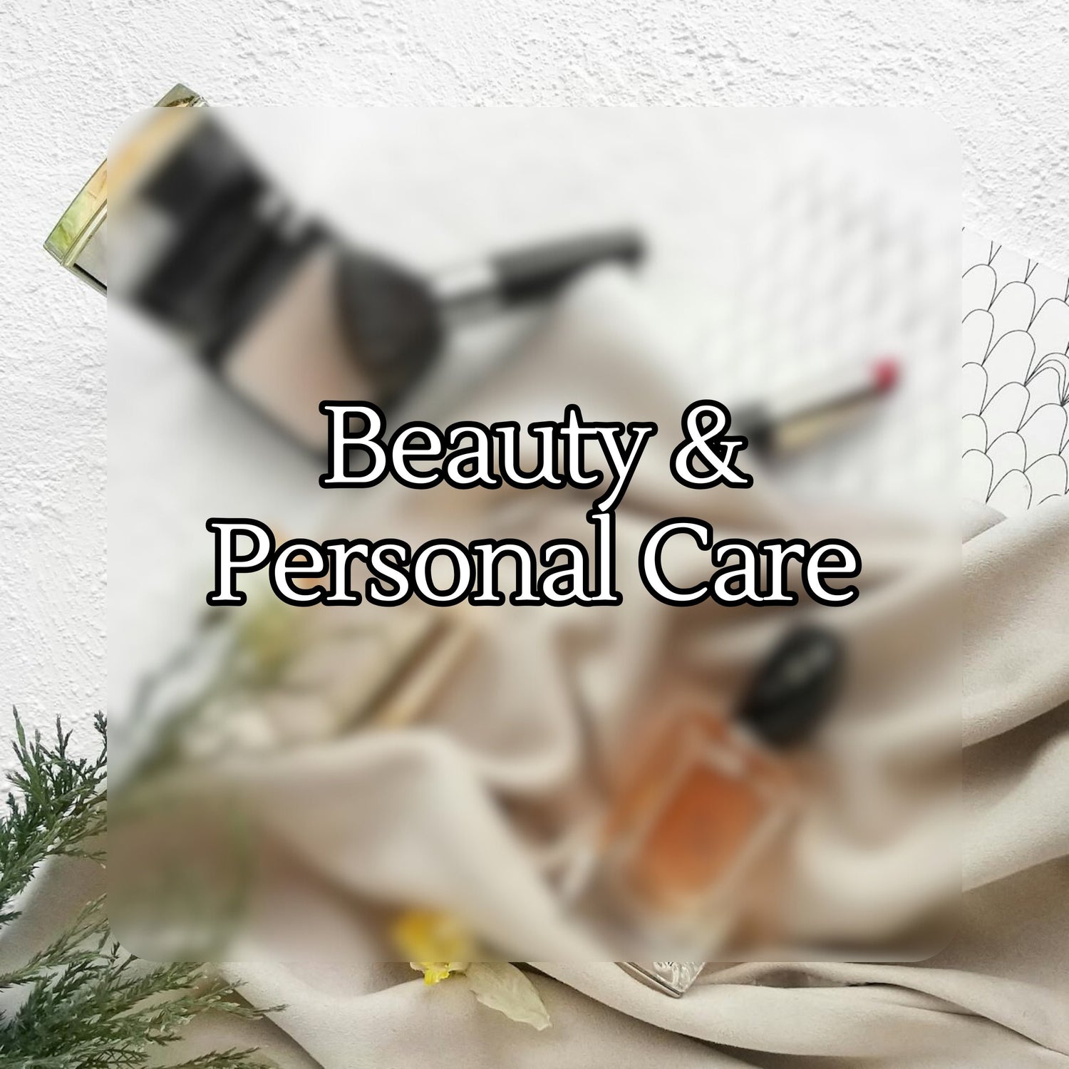 Beauty & Personal Care